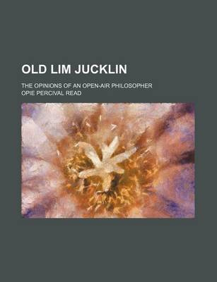 Book cover for Old Lim Jucklin; The Opinions of an Open-Air Philosopher