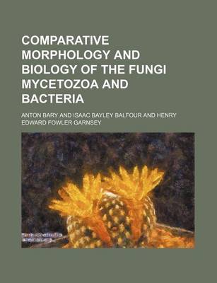 Book cover for Comparative Morphology and Biology of the Fungi Mycetozoa and Bacteria