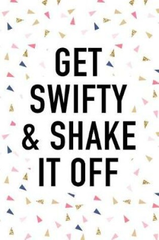 Cover of Get Swifty and Shake It Off