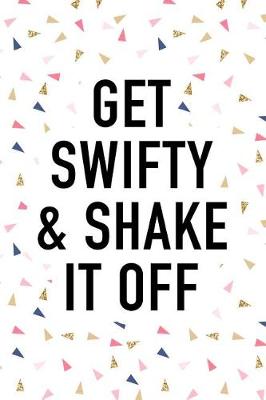 Book cover for Get Swifty and Shake It Off