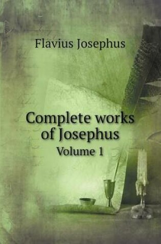 Cover of Complete works of Josephus Volume 1