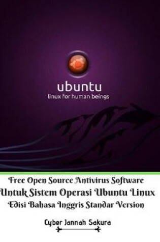 Cover of Free Open Source Antivirus Software Untuk Sistem Operasi Ubuntu Linux Edisi Bahasa Inggris Standar Version