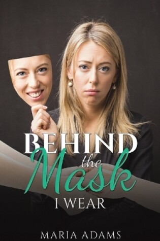 Cover of Behind the Mask I Wear