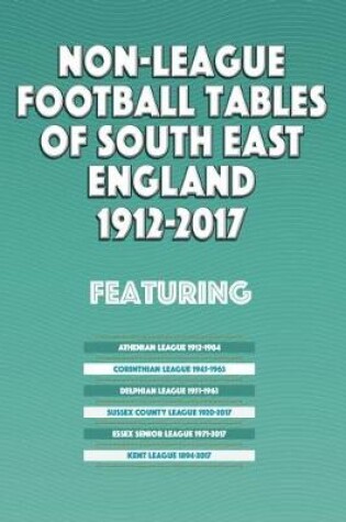 Cover of Non-League Football Tables of South East England 1894-2017