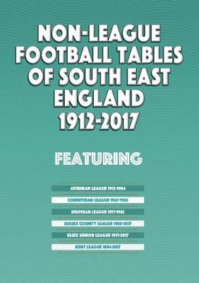 Book cover for Non-League Football Tables of South East England 1894-2017