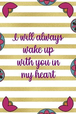 Book cover for I Will Always Wake Up With You In My Heart