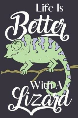 Cover of Life Is Better With A Lizard