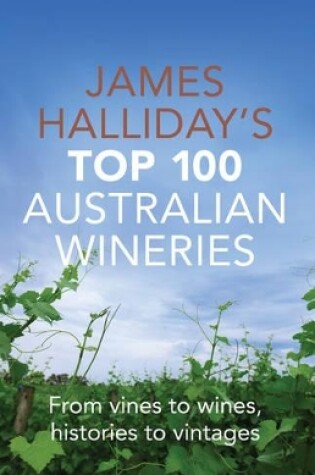 Cover of James Halliday's Top 100 Australian Wineries