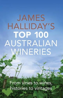 Book cover for James Halliday's Top 100 Australian Wineries