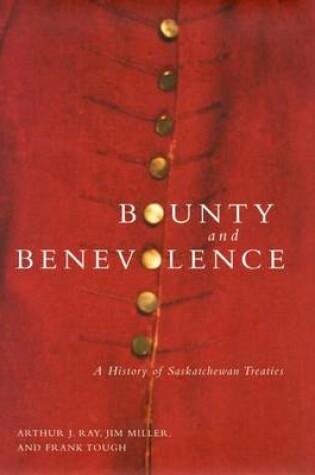 Cover of Bounty and Benevolence: A Documentary History of Saskatchewan Treaties