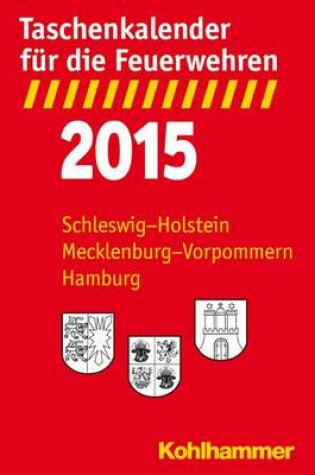 Cover of Taschenkalender Fur Die Feuerwehren 2015 / Schleswig-Holstein, Mecklenburg-Vorpommern, Hamburg