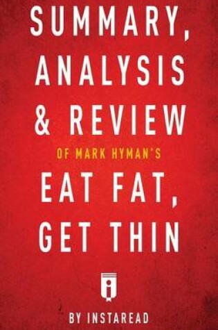 Cover of Summary, Analysis & Review of Mark Hyman's Eat Fat, Get Thin by Instaread