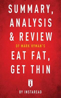 Book cover for Summary, Analysis & Review of Mark Hyman's Eat Fat, Get Thin by Instaread