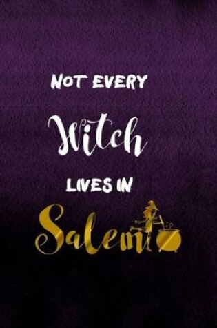 Cover of Not Every Witch Lives In Salem