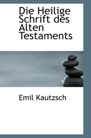 Cover of Die Heilige Schrift Des Alten Testaments