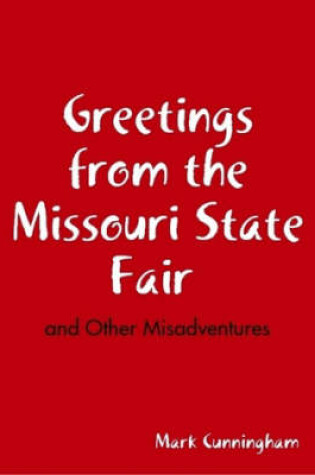 Cover of Greetings from the Missouri State Fair and Other Misadventures