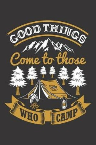 Cover of Good Things Come to Those Who Camp