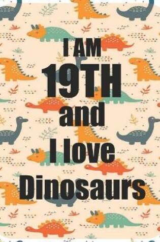 Cover of I am 19th and I love Dinosaurs