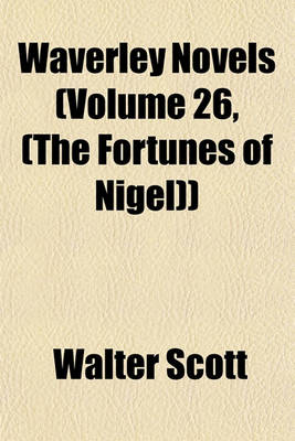 Book cover for Waverley Novels (Volume 26, (the Fortunes of Nigel))