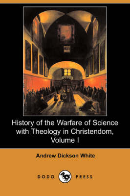 Book cover for History of the Warfare of Science with Theology in Christendom, Volume I