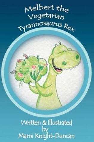 Cover of Melbert the Vegetarian Tyrannosaurus Rex