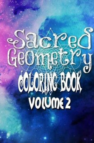 Cover of Sacred Geometry Coloring Book Volume 2