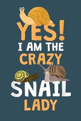 Book cover for Yes I am the crazy snail lady