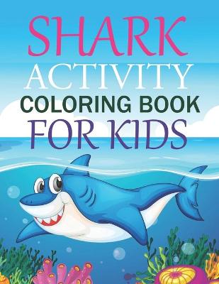 Book cover for Shark Activity Coloring Book For Kids