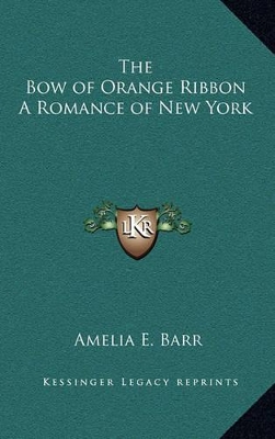 Book cover for The Bow of Orange Ribbon a Romance of New York