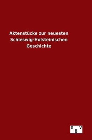 Cover of Aktenstucke zur neuesten Schleswig-Holsteinischen Geschichte