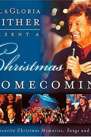 Cover of Bill and Gloria Gaither Present a Christmas Homecoming