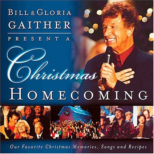 Book cover for Bill and Gloria Gaither Present a Christmas Homecoming