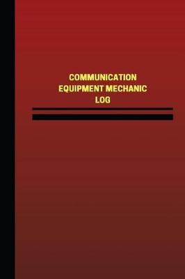 Cover of Communication Equipment Mechanic Log (Logbook, Journal - 124 pages, 6 x 9 inches