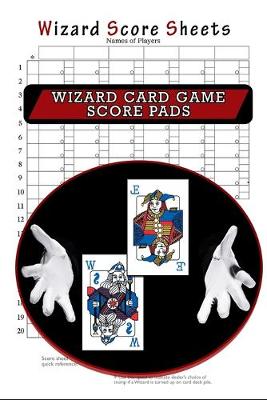 Book cover for Wizard Score Sheets, Wizard Card Game Score Pads