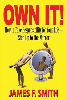 Book cover for Own It! How to Take Responsibility for Your Life - Step Up to the Mirror