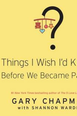 Cover of Things I Wish I'd Known Before We Became Parents (Library Edition)
