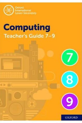Cover of Oxford International Lower Secondary Computing Teacher Guide (levels 7-9)