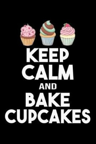 Cover of Keep Calm And Bake CupCakes