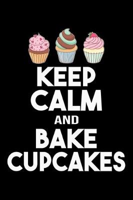 Book cover for Keep Calm And Bake CupCakes