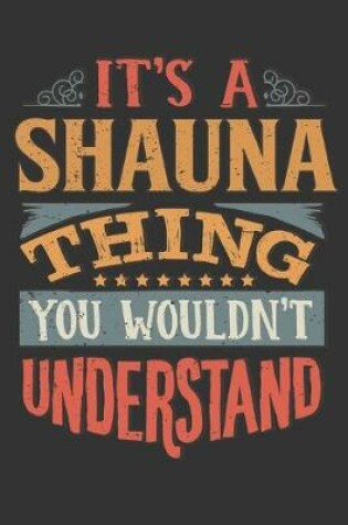 Cover of Its A Shauna Thing You Wouldnt Understand