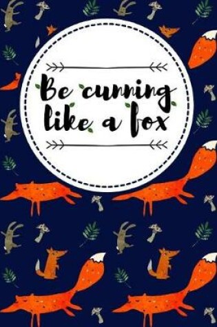 Cover of Be Cunning Like A Fox