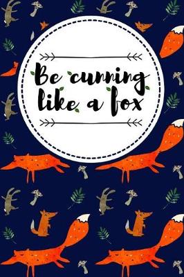 Book cover for Be Cunning Like A Fox