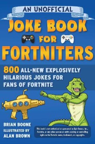 Cover of An Unofficial Joke Book for Fortniters: 800 All-New Explosively Hilarious Jokes for Fans of Fortnite