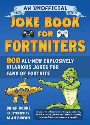 Cover of An Unofficial Joke Book for Fortniters: 800 All-New Explosively Hilarious Jokes for Fans of Fortnite