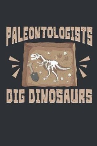 Cover of Paleontologists Dig Dinosaurs