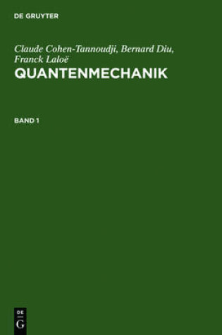 Cover of Claude Cohen-Tannoudji; Bernard Diu; Franck Laloë Quantenmechanik. Band 1