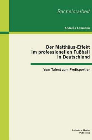 Cover of Der Matthäus-Effekt im professionellen Fußball in Deutschland