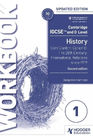 Cover of Cambridge IGCSE and O Level History Workbook 1 - Core content Option B: The 20th century: International Relations since 1919 2nd Edition