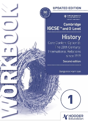 Book cover for Cambridge IGCSE and O Level History Workbook 1 - Core content Option B: The 20th century: International Relations since 1919 2nd Edition