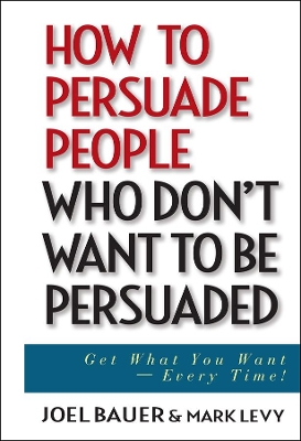 Book cover for How to Persuade People Who Don't Want to be Persuaded